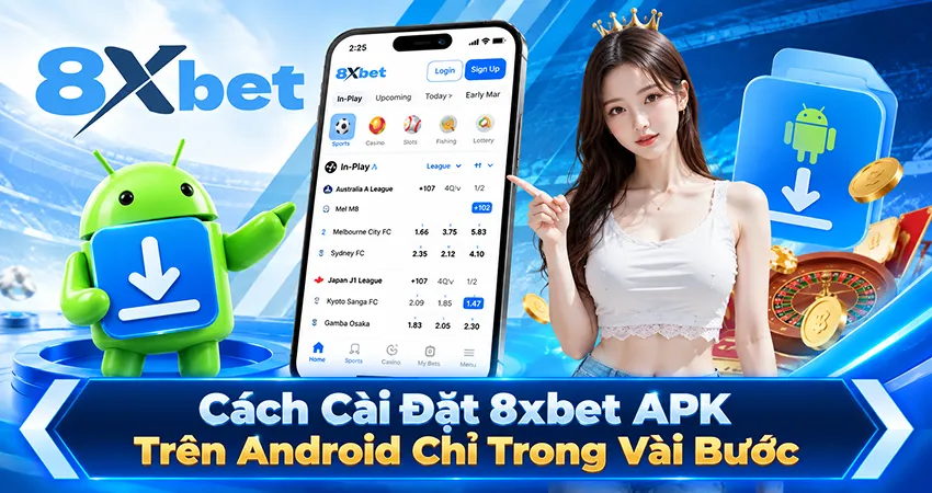Cách Cài Đặt 8xbet APK Trên Android Chỉ Trong Vài Bước
